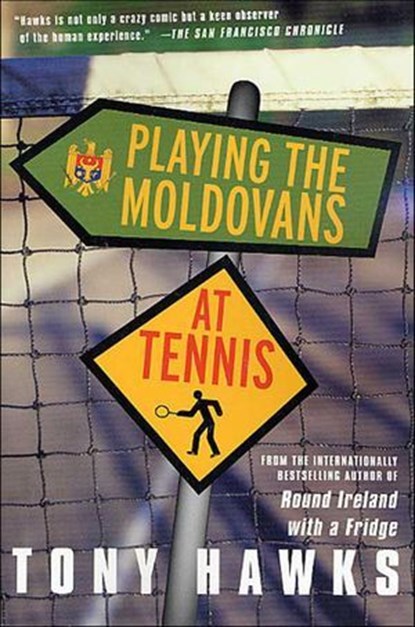 Playing the Moldovans at Tennis, Tony Hawks - Ebook - 9781466852273