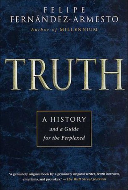 Truth, Felipe Fernández-Armesto - Ebook - 9781466852396
