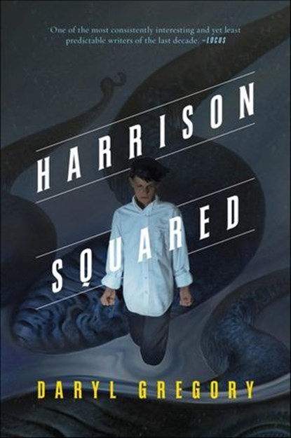 Harrison Squared, Daryl Gregory - Ebook - 9781466852716