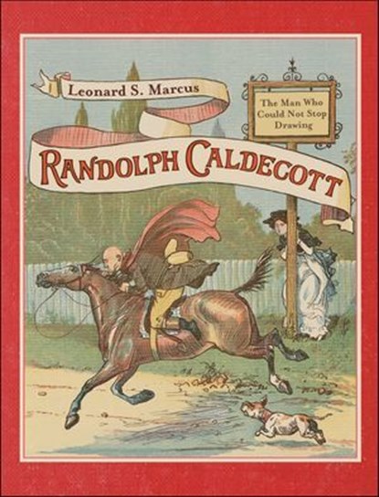 Randolph Caldecott, Leonard S. Marcus - Ebook - 9781466852907