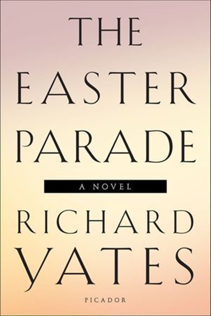 The Easter Parade, Richard Yates - Ebook - 9781466853669