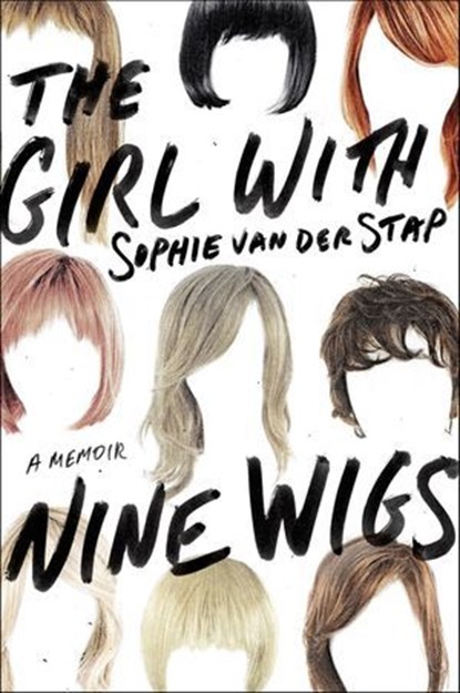 The Girl With Nine Wigs, Sophie van der Stap - Ebook - 9781466853706