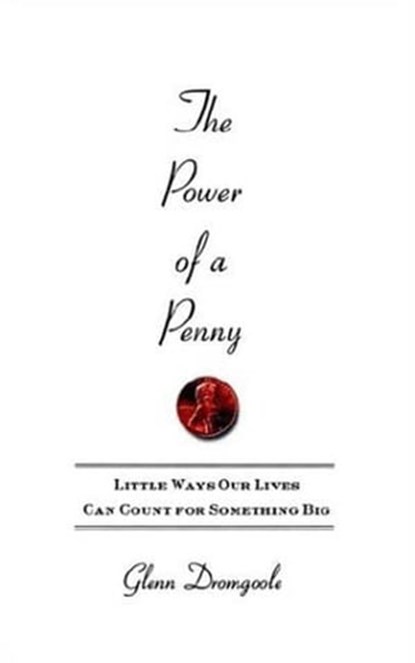 The Power of a Penny, Glenn Dromgoole - Ebook - 9781466854994