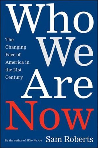 Who We Are Now, Sam Roberts - Ebook - 9781466855229
