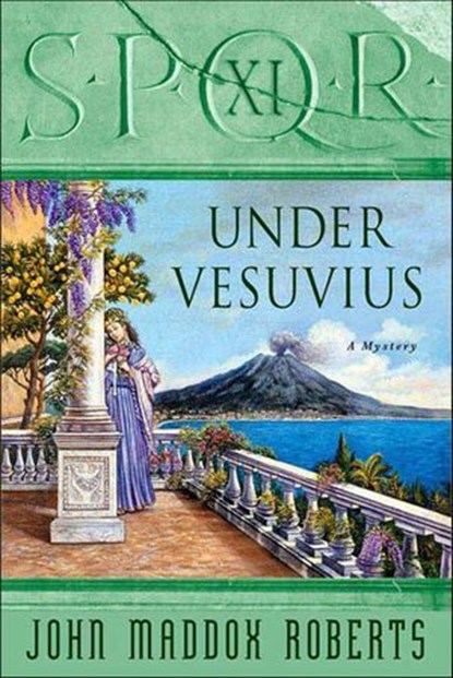 SPQR XI: Under Vesuvius, John Maddox Roberts - Ebook - 9781466856301