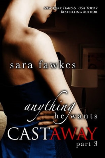 Anything He Wants: Castaway (#3), Sara Fawkes - Ebook - 9781466857926