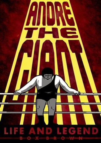 Andre the Giant, Brian "Box" Brown - Ebook - 9781466858787