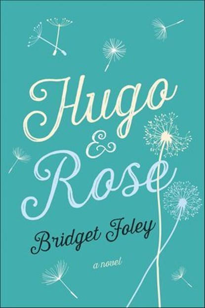 Hugo & Rose, Bridget Foley - Ebook - 9781466859548