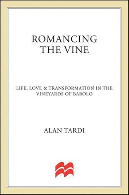 Romancing the Vine, Alan Tardi - Ebook - 9781466860315