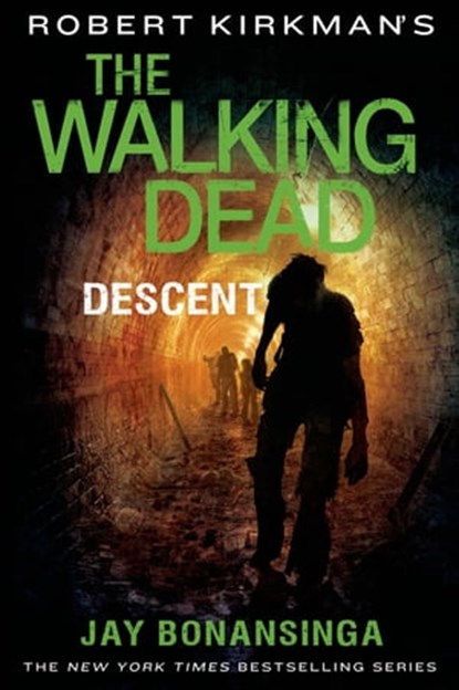 Robert Kirkman's The Walking Dead: Descent, Jay Bonansinga ; Robert Kirkman - Ebook - 9781466860773