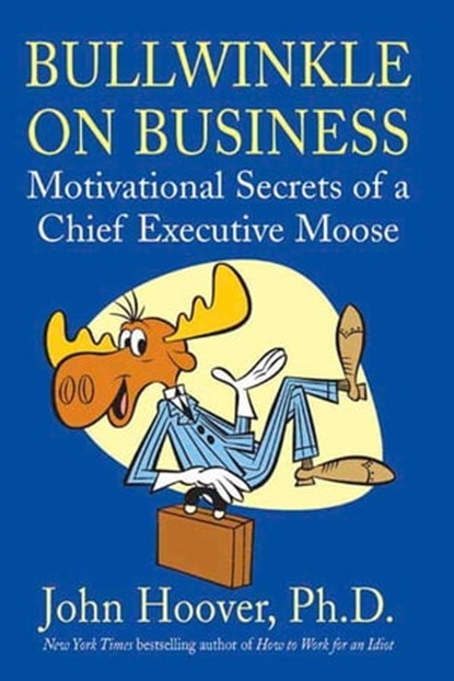 Bullwinkle on Business, John Hoover - Ebook - 9781466860964