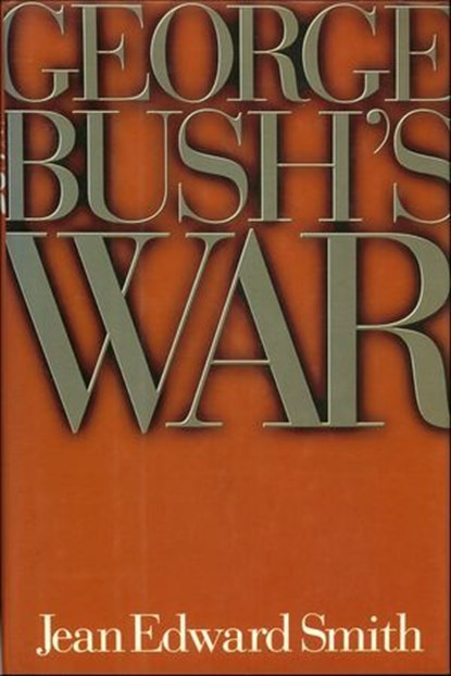 George Bush's War, Jean Edward Smith - Ebook - 9781466862302