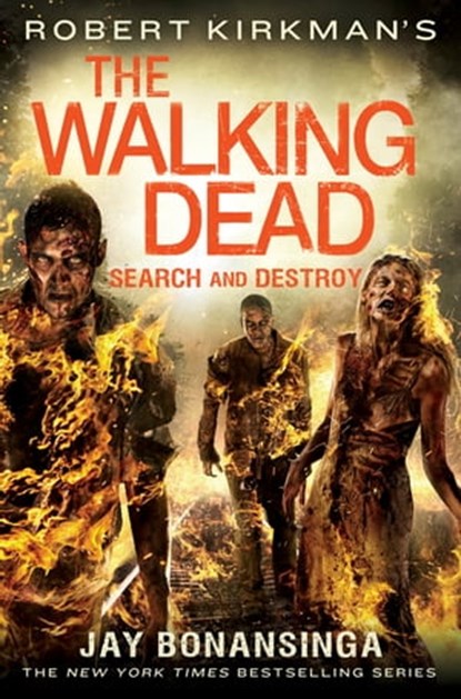 Robert Kirkman's The Walking Dead: Search and Destroy, Robert Kirkman ; Jay Bonansinga - Ebook - 9781466862746