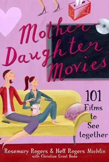 Mother-Daughter Movies, Rosemary Rogers ; Nell Rogers Michlin ; Christine Ernst Bode - Ebook - 9781466864245