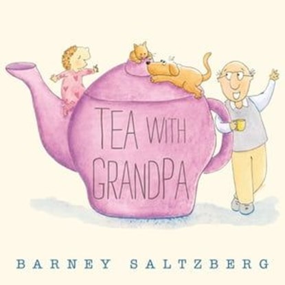 Tea with Grandpa, Barney Saltzberg - Ebook - 9781466865372