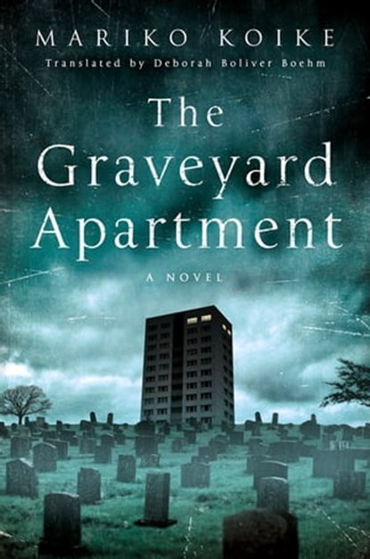 The Graveyard Apartment, Mariko Koike - Ebook - 9781466865822