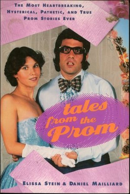 Tales From the Prom, Elissa Stein ; Daniel Mailliard - Ebook - 9781466865853