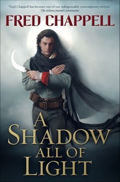 A Shadow All of Light, Fred Chappell - Ebook - 9781466866133