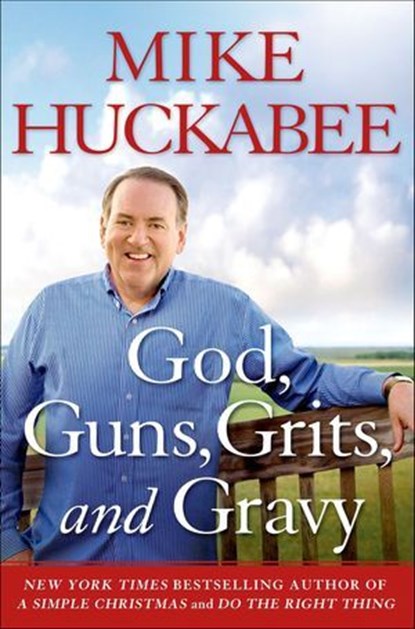 God, Guns, Grits, and Gravy, Mike Huckabee - Ebook - 9781466866713