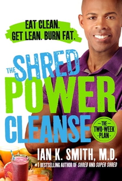 The Shred Power Cleanse, Ian K. Smith, M.D. - Ebook - 9781466866867