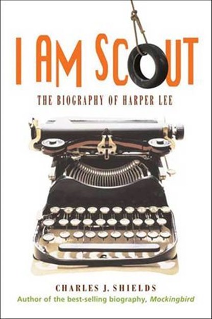 I Am Scout, Charles J. Shields - Ebook - 9781466867529