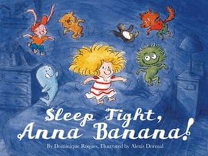 Sleep Tight, Anna Banana!, Dominique Roques - Ebook - 9781466869554