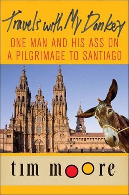 Travels with My Donkey, Tim Moore - Ebook - 9781466870468