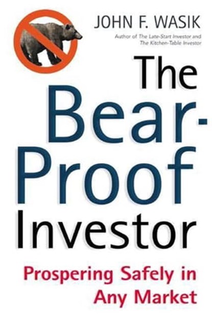 The Bear-Proof Investor, John F. Wasik - Ebook - 9781466871021