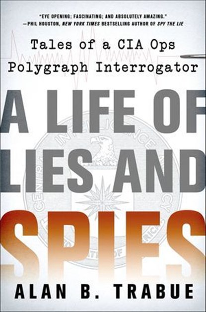 A Life of Lies and Spies, Alan B. Trabue - Ebook - 9781466871557