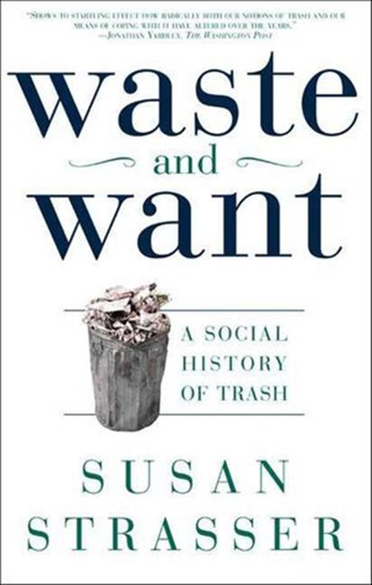 Waste and Want, Susan Strasser - Ebook - 9781466872288