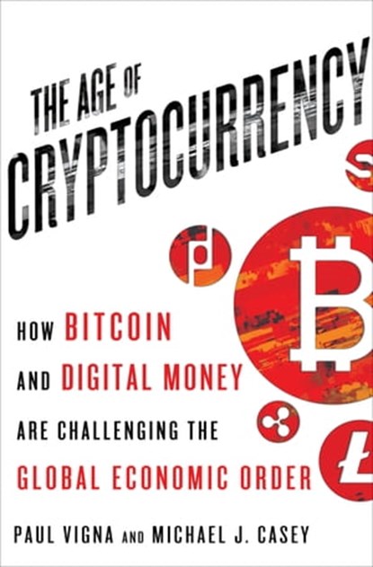 The Age of Cryptocurrency, Paul Vigna ; Michael J. Casey - Ebook - 9781466873063