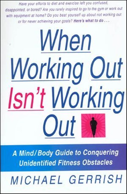 When Working Out Isn't Working Out, Michael Gerrish - Ebook - 9781466873100