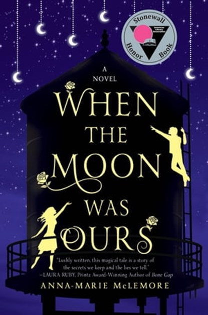 When the Moon Was Ours, Anna-Marie McLemore - Ebook - 9781466873247