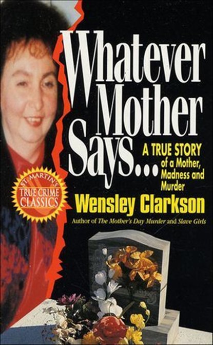 Whatever Mother Says . . ., Wensley Clarkson - Ebook - 9781466873469