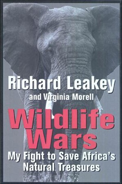 Wildlife Wars, Richard Leakey ; Virginia Morell - Ebook - 9781466873858