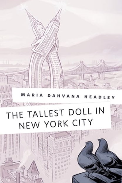 The Tallest Doll in New York City, Maria Dahvana Headley - Ebook - 9781466874565
