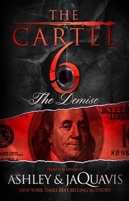 The Cartel 6: The Demise, Ashley & JaQuavis - Ebook - 9781466874909