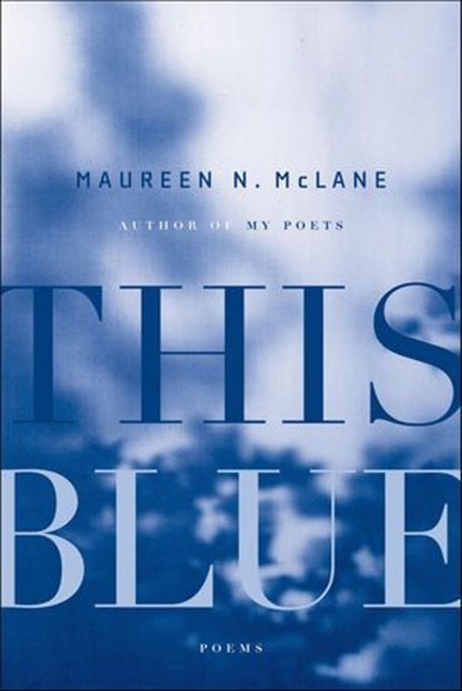 This Blue, Maureen N. McLane - Ebook - 9781466875074