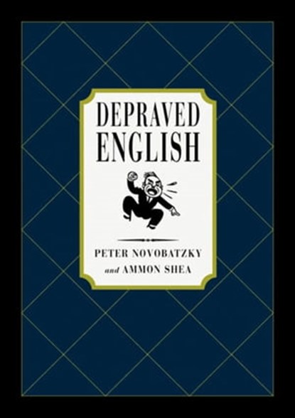 Depraved English, Peter Novobatzky ; Ammon Shea - Ebook - 9781466875449