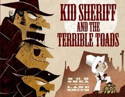 Kid Sheriff and the Terrible Toads, Bob Shea - Ebook - 9781466877641