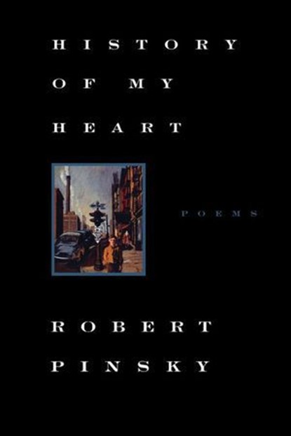 History of My Heart, Robert Pinsky - Ebook - 9781466878419
