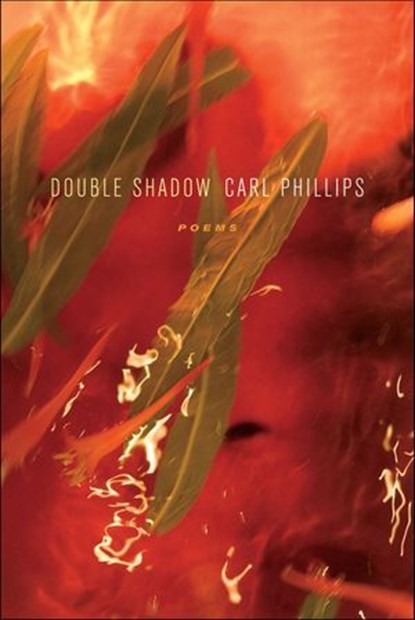 Double Shadow, Carl Phillips - Ebook - 9781466878846