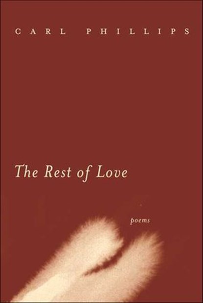 The Rest of Love, Carl Phillips - Ebook - 9781466878938