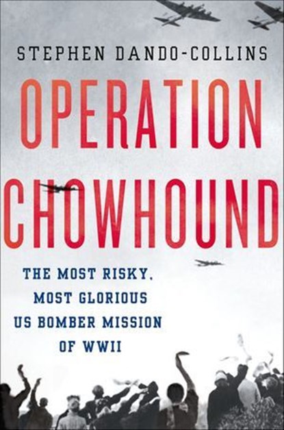 Operation Chowhound, Stephen Dando-Collins - Ebook - 9781466879157