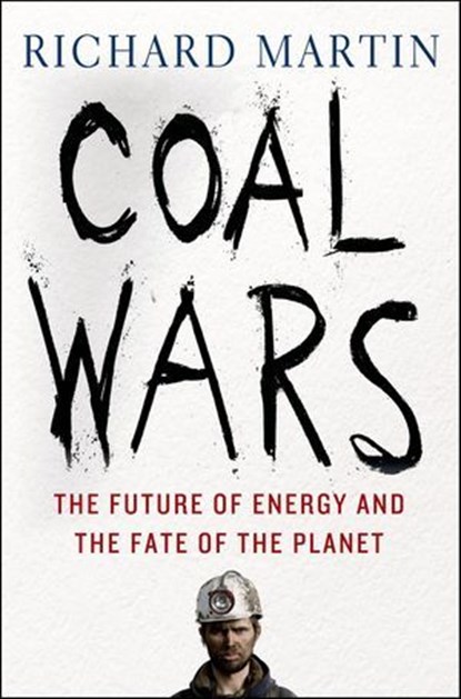 Coal Wars, Richard Martin - Ebook - 9781466879249