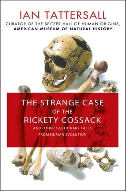 The Strange Case of the Rickety Cossack, Ian Tattersall - Ebook - 9781466879430