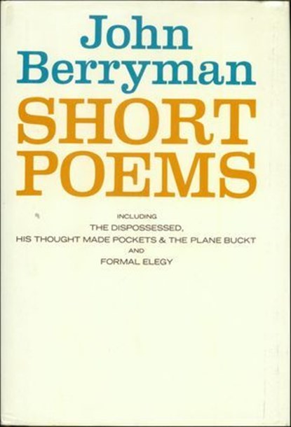Short Poems, John Berryman - Ebook - 9781466879607