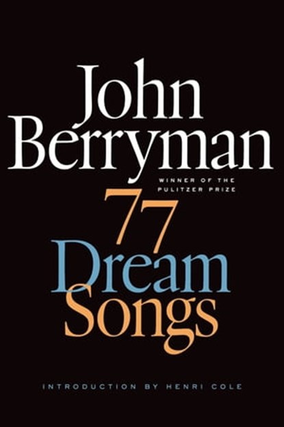 77 Dream Songs, John Berryman - Ebook - 9781466879614