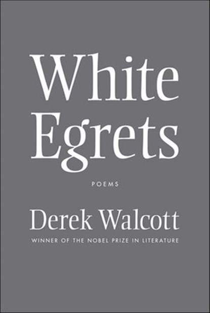 White Egrets, Derek Walcott - Ebook - 9781466880511