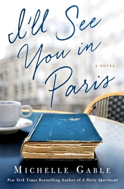 I'll See You in Paris, Michelle Gable - Ebook - 9781466880962